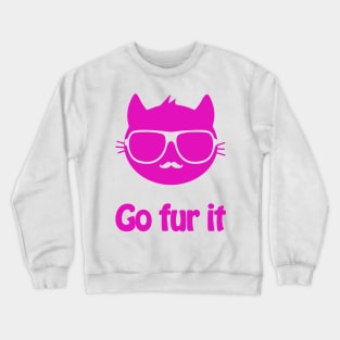Go fur it - cool & funny cat pun Crewneck Sweatshirt